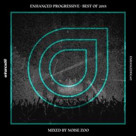 Enhanced Progressive - Best Of 2018 (Mixed by Noise Zoo) 2018 [EDM RG]