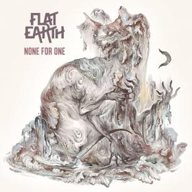 Flat Earth - None for One (2018)