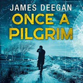 James Deegan - 2018 - John Carr, Book 1 - Once a Pilgrim (Thriller)