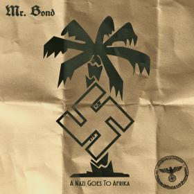 Mr  Bond - A Nazi Goes To Afrika (Mixtape)