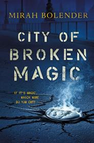 City of Broken Magic (Chronicles of Amicae #1) by Mirah Bolender