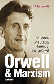 Orwell and Marxism by Philip Bounds