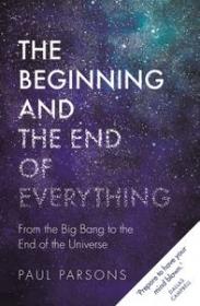 The Beginning and the End of Everything by Paul Parsons
