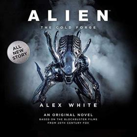 Alex White - 2018 - Alien - The Cold Forge (Sci-Fi)