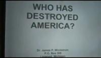 James Wickstrom - 067 WHO HAS DESTROYED AMERICA October 23 2010