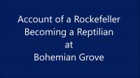 Account of a Rockefeller becoming a Reptilian at Bohemian Grove 1080p