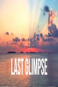 Last Glimpse (2019) [WEBRip] [1080p] [YTS]