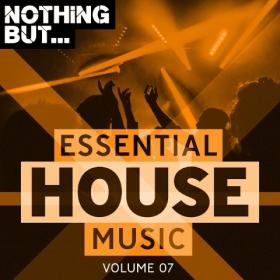 Nothing But...Essential House Music Vol. 07 (2019)
