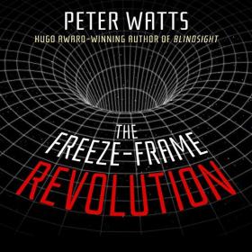 Peter Watts - 2018 - The Freeze-Frame Revolution (Sci-Fi)