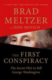 The First Conspiracy - Brad Meltzer-Josh Mensch [EN EPUB] [ebook] [ps].tar.gz