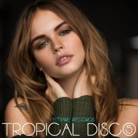Empire Records - Tropical Disco 5 (2018)