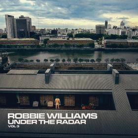 Robbie Williams - Under The Radar Vol  3