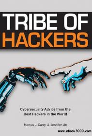 Tribe of Hackers Cybersecurity Advice from the Best Hackers in the World