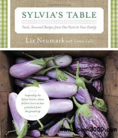 Sylvia's Table Fresh, Seasonal Recipes from Our Farm to Your Family