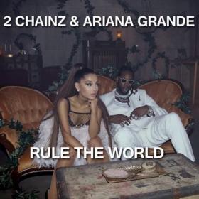 2 Chainz - Rule The World (feat  Ariana Grande) (2019) Mp3 Song 320kbps Quality [PMEDIA]