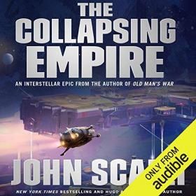 John Scalzi - 2017 - The Interdependency, 1 - The Collapsing Empire (Sci-Fi)