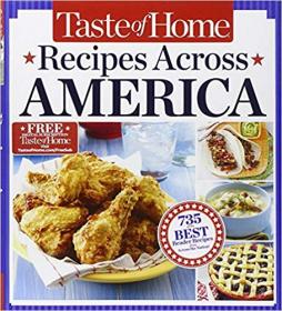 Taste of Home Recipes Across America - 735 of the Best Recipes from Across the Nation