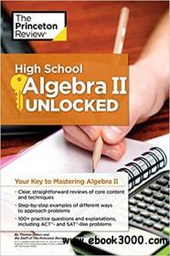 High School Algebra II Unlocked Your Key to Mastering Algebra II