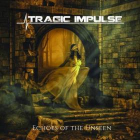 Tragic Impulse - Echoes Of The Unseen (2019)