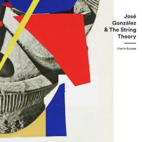 (2019) José González & The String Theory - Live in Europe [FLAC,Tracks]
