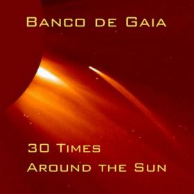 Banco De Gaia - 30 Times Around the Sun (2019) MP3.320kbps.Vanila