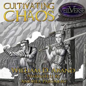 William D  Arand - 2018 - VeilVerse - Cultivating Chaos, Book 1 (Fantasy)