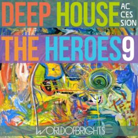 WorldOfBrights - Deep House The Heroes Vol  9 ACCESSION (2018) FLAC, Lossless