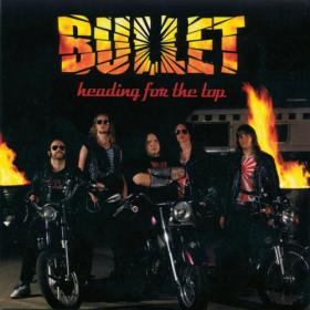 Bullet - Heading for the Top - 2006