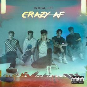 In Real Life - Crazy AF [2019-Single]