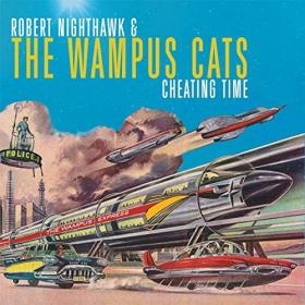 Robert Nighthawk & The Wampus Cats-2019-Cheating Time