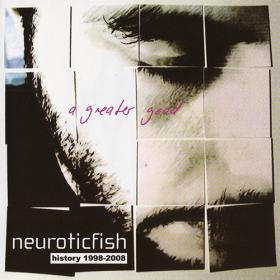 Neuroticfish - A Greater Good - 2008