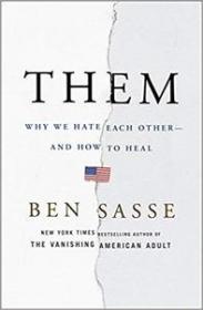 Them Why We Hate Each Other--and How to Heal by Ben Sasse