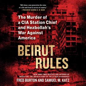Fred Burton, Samuel M. Katz - 2018 - Beirut Rules (History)