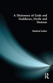 Manfred Lurker - A Dictionary of Gods and Goddesses, Devils and Demons - 2015