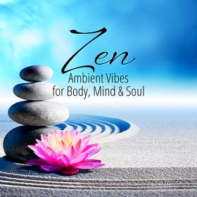 Zen Ambient Vibes For Body, Mind & Soul (2018)