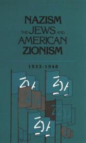 Nazism, The Jews and American Zionism, 1933-1948 by Aaron Berman