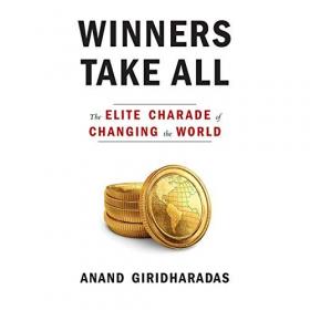 Anand Giridharadas - 2018 - Winners Take All (Nonfiction)