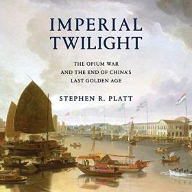 Stephen R  Platt - 2018 - Imperial Twilight (History)