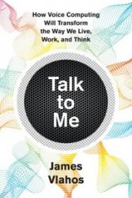 Talk to Me - James Vlahos [EN EPUB] [ebook] [ps] tar gz