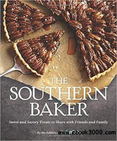 The Southern Baker Sweet & Savory Treats to Share with Friends and Family azw3