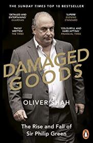 [ FreeCourseWeb ] Damaged Goods- The Inside Story of Sir Philip Green, the Collapse of BHS and the Death of the High Street