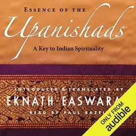 Essence of the Upanishads A Key to Indian Spirituality 2017.m4b
