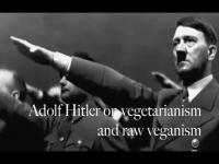 Adolf Hitler on Vegetarianism and Raw Veganism