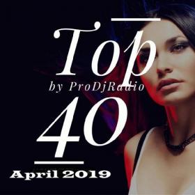 Pro Dj Radio Top 40 April 2019