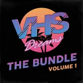 [2017] VHS Dreams - The Bundle - Volume 1 [WEB]
