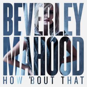 Beverley Mahood - How 'Bout That (2019) Flac