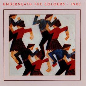 Inxs - Underneath the Colours (1981) Flac