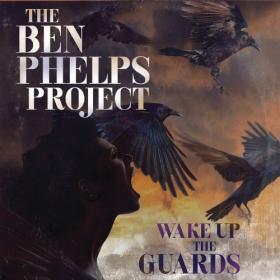 The Ben Phelps Project-2019-Wake Up The Guards