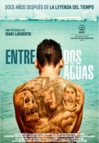 Entre Dos Aguas [BluRay Rip 720p X264 MKV][AC3 5.1 Castellano][2019]