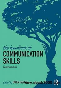 The Handbook of Communication Skills, 4th Edition